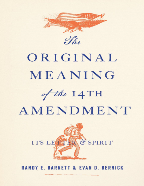 The Original Meaning of the Fourteenth Amendment: Its Letter and Spirit